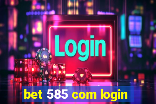 bet 585 com login